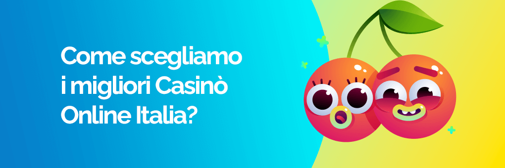 Come scegliamo i migliori Casinò Online Italia?